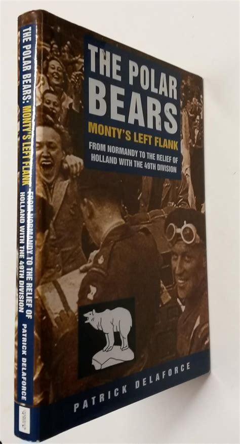 The Polar Bears: From Normandy to the Relief of Holland.